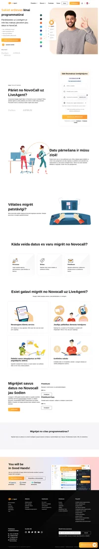 Mūsu atbalsta aģenti ar prieku palīdzēs jums droši un bez pūlēm migrēt datus no Novocall. Jau šodien pievienojieties LiveAgent un sniedziet labāku atbalstu saviem klientiem.